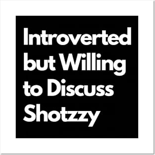 Introverted but Willing to Discuss Shotzzy Posters and Art